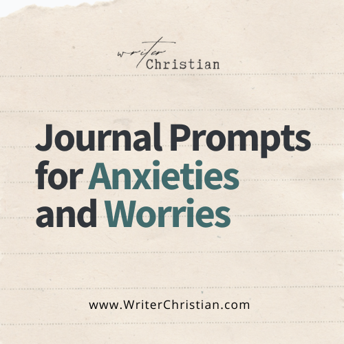 Christian Journal Writing for Anxieties and Worries