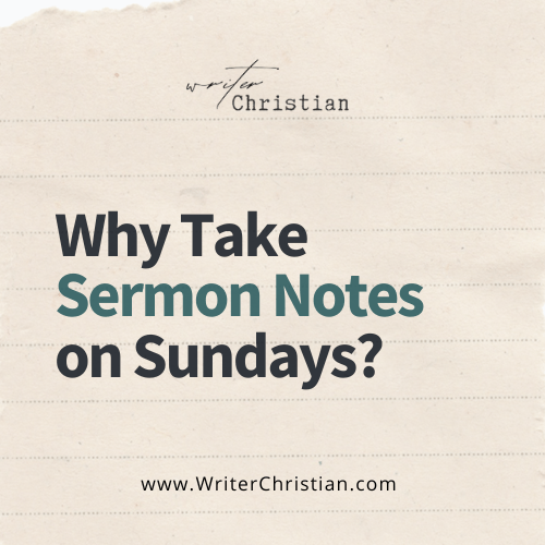 Why Take Sermon Notes on Sundays?