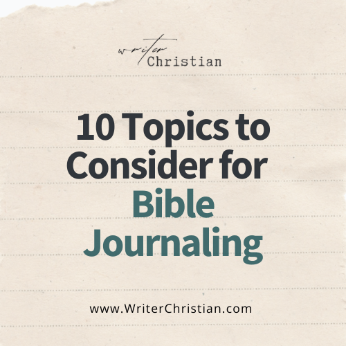 10 Topics for Bible Journaling - Writer Christian