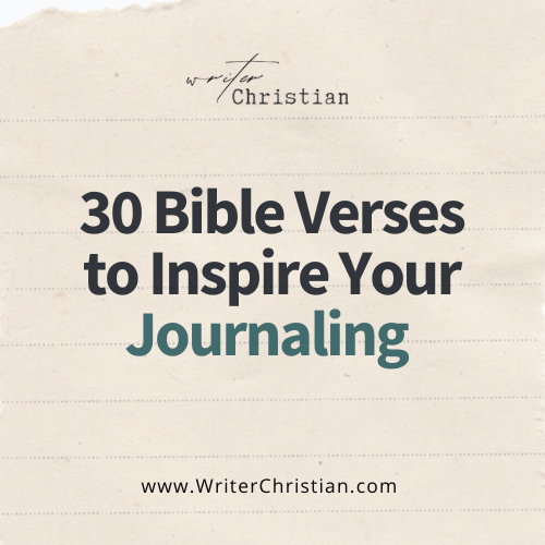 30 Bible Verses to Inspire Your Journaling Practice - Writer Christian