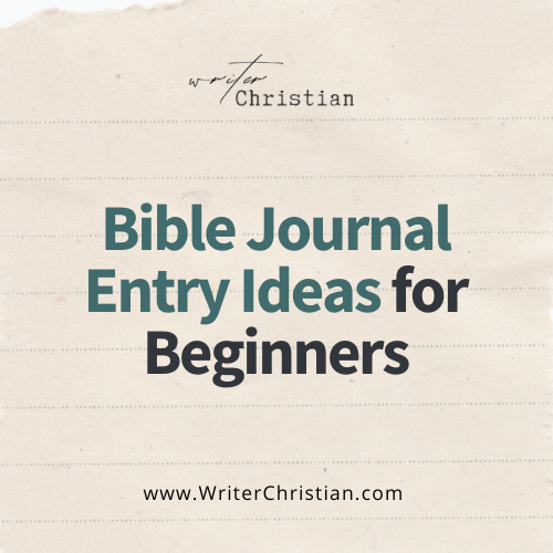 Bible Journal Entry Ideas for Newbie Journalers - Writer Christian