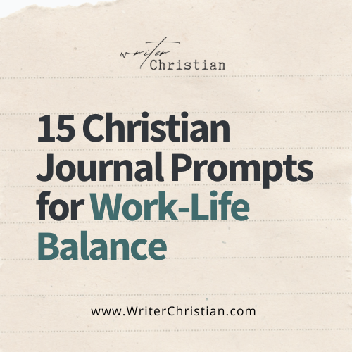 15 Christian Journal Prompts for Working Professionals' Work Life Balance