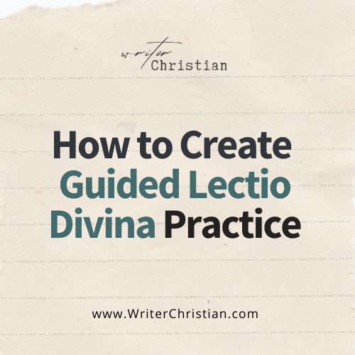 How to Create Your Own Guided Lectio Divina Practice - Writer Christian