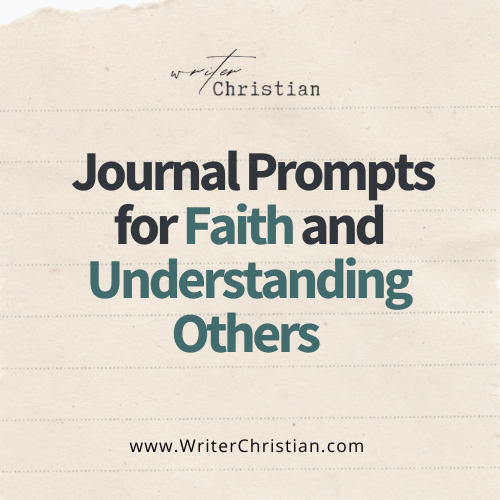 Christian Journal Prompts for Deepening Faith and Understanding Others - Writer Christian