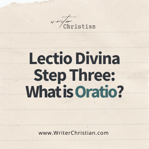 Lectio Divina Step Three Oratio - Writer Christian