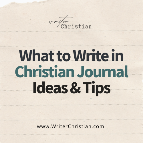 Christian Journal Ideas and Tips - Writer Christian